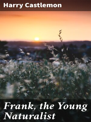 cover image of Frank, the Young Naturalist